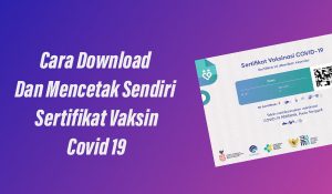 Cara Download Dan Mencetak Sendiri Sertifikat Vaksin Covid 19