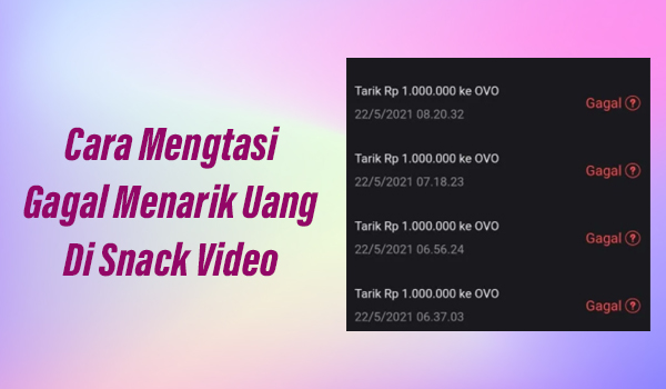 Cara-Mengatasi-Gagal-Menarik-Uang-Di-Snack-Video