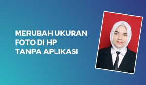 Cara Merubah Ukuran Foto Menjadi 200kb Di HP Android Tanpa Aplikasi