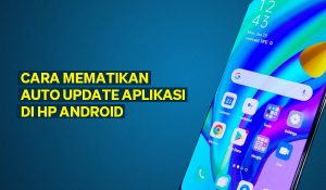 Cara Mematikan Auto Update Aplikasi Di HP Android