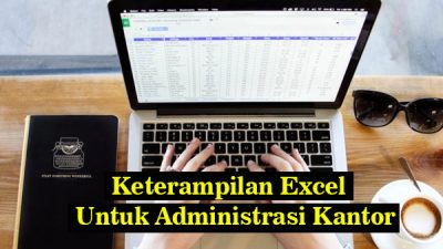 Ingin Melamar Sebagai Administrasi Kantor Ini Keterampilan Excel Yang Harus Dikuasai