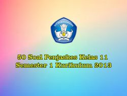 50 Soal Penjaskes Kelas 11 Semester 1 Kurikulum 2013